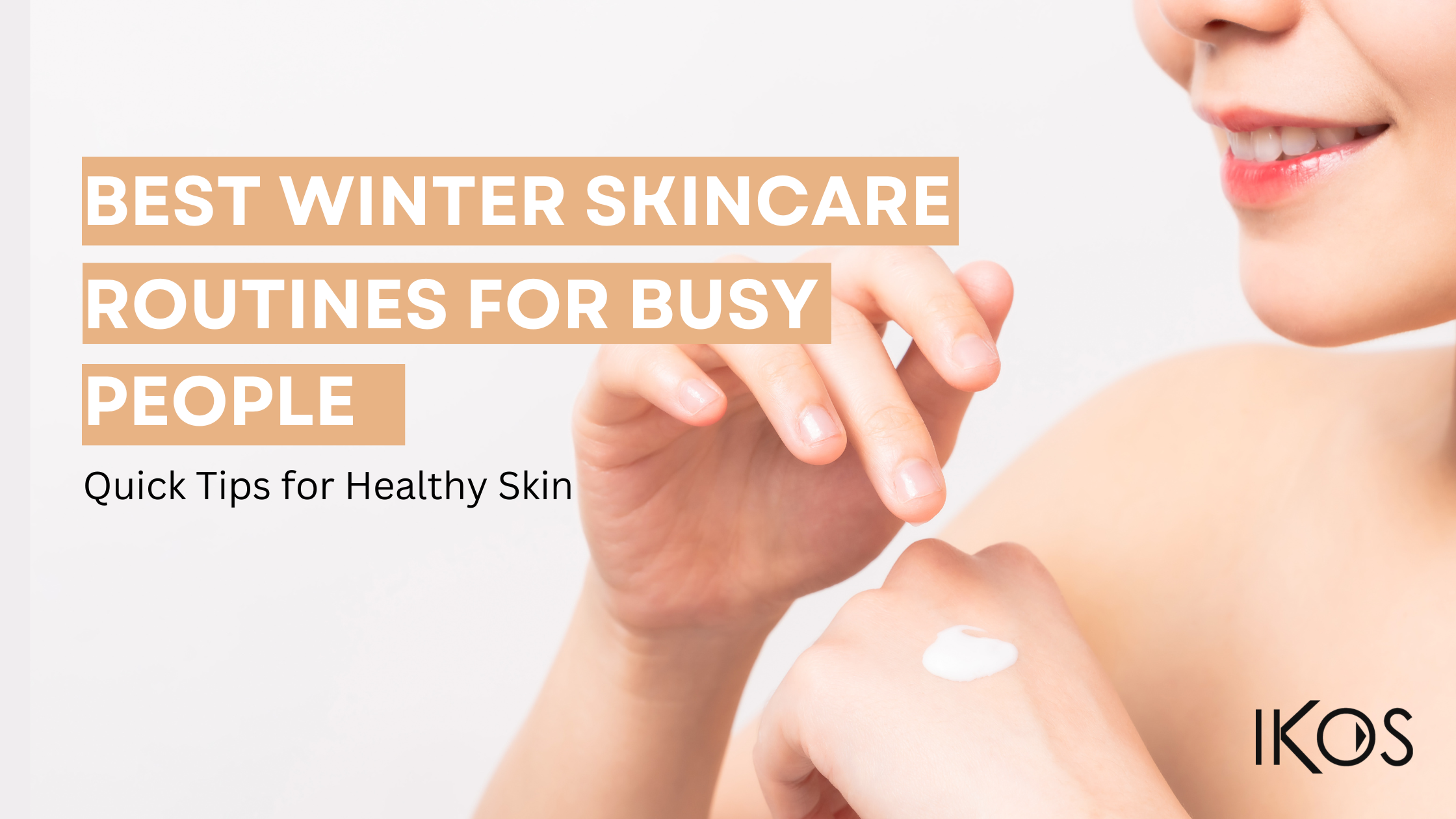 Best Winter Skincare Routines for Busy People: Quick Tips for Healthy Skin