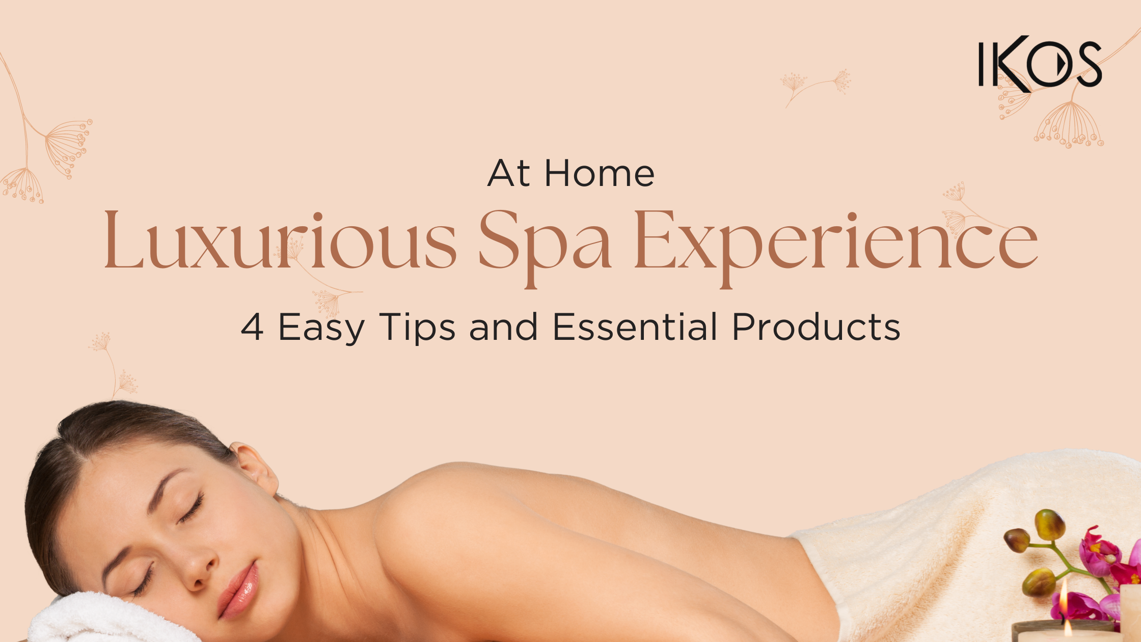 How to Create a Luxurious Spa Experience at Home: 4 Easy Tips and Essential Products