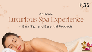 How to Create a Luxurious Spa Experience at Home: 4 Easy Tips and Essential Products